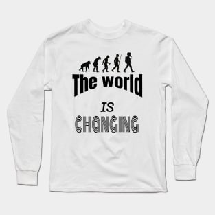 The World is Changing Long Sleeve T-Shirt